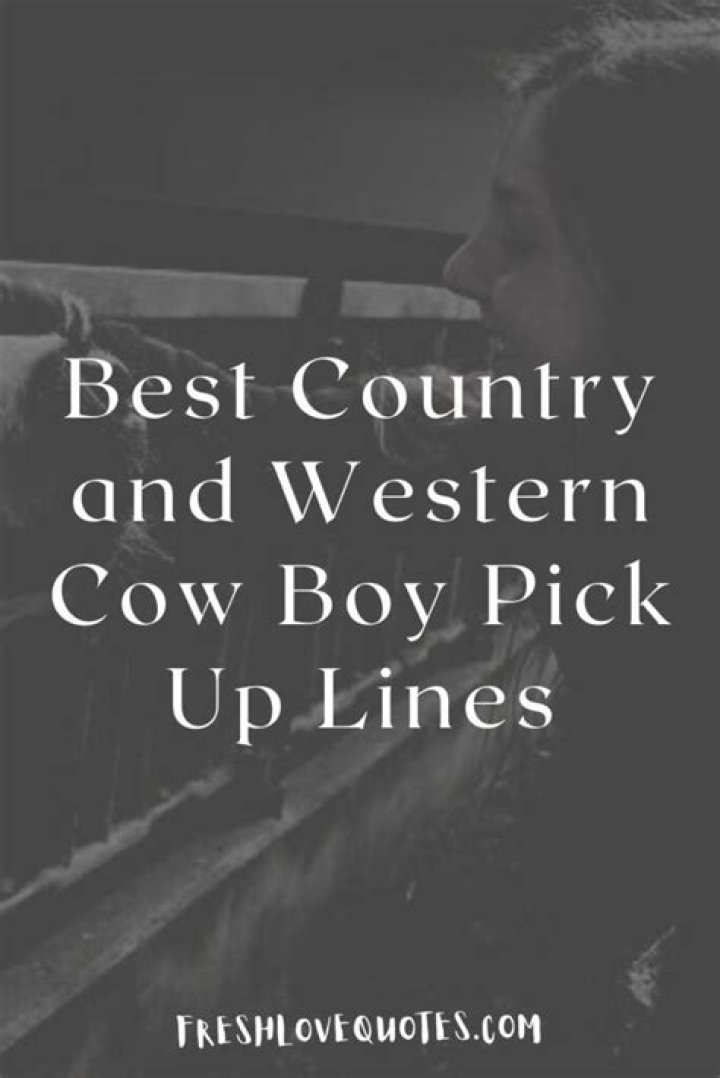 Discover Irresistible Country Pick Up Lines For Guys